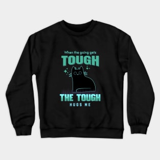The Tough Hugs Me Humorous Inspirational Quote Phrase Text Crewneck Sweatshirt